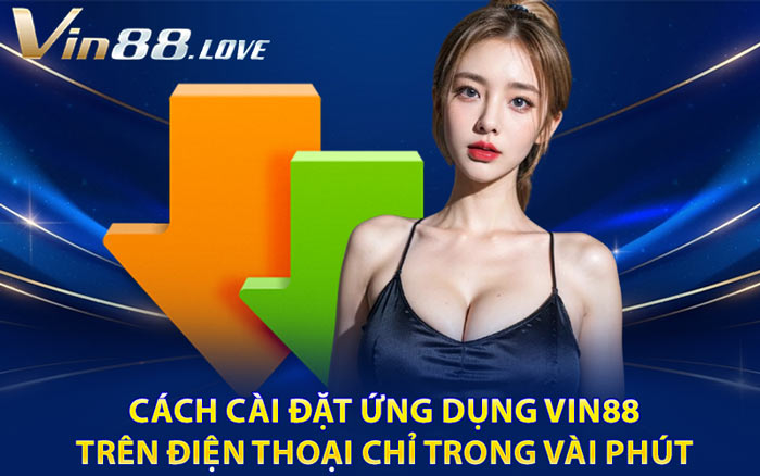 Cách Cài Đặt Ứng Dụng Vin88 Trên Điện Thoại Chỉ Trong Vài Phút
