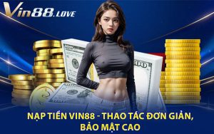 Nạp Tiền Vin88 - Thao Tác Đơn Giản, Bảo Mật Cao
