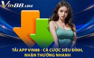 Tải App Vin88 - Cá Cược Siêu Đỉnh, Nhận Thưởng Nhanh