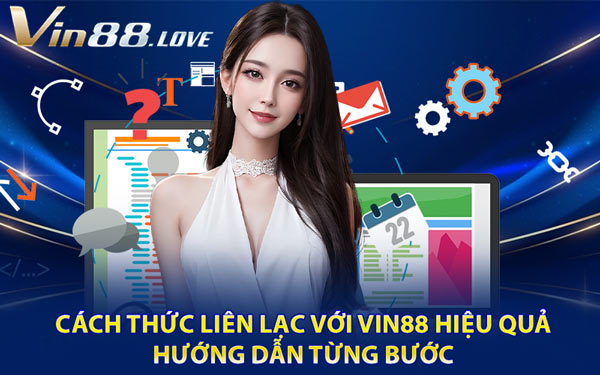 Cách Thức Liên Lạc Với Vin88 Hiệu Quả - Hướng Dẫn Từng Bước