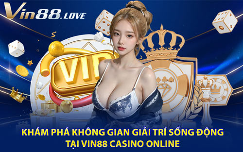 Khám Phá Không Gian Giải Trí Sống Động Tại Vin88 Casino Online
