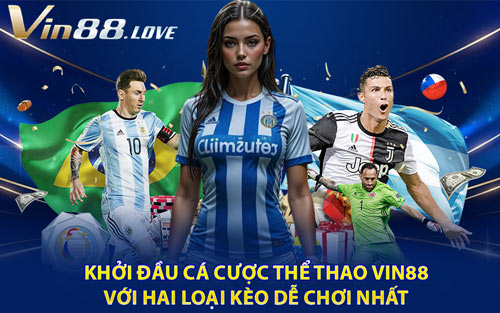 Khởi Đầu Cá Cược Thể Thao Vin88 Với Hai Loại Kèo Dễ Chơi Nhất