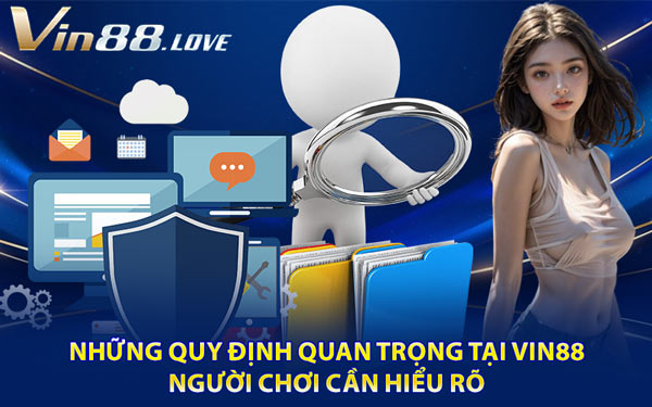 Những Quy Định Quan Trọng Tại Vin88 Người Chơi Cần Hiểu Rõ
